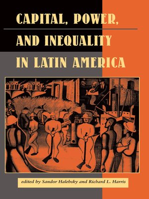 cover image of Capital, Power, and Inequality In Latin America